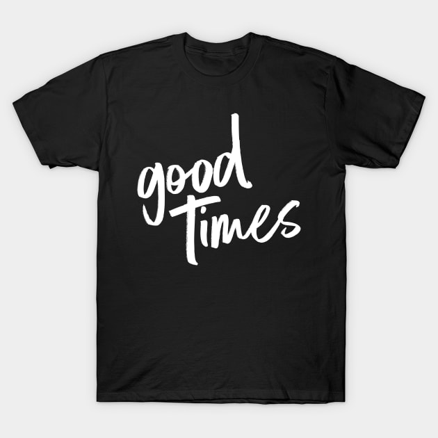 good times WHITE T-Shirt by derekcreates